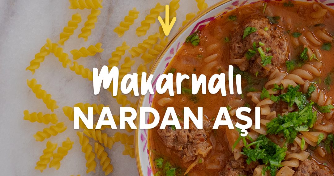 makarnalı nardan aşı