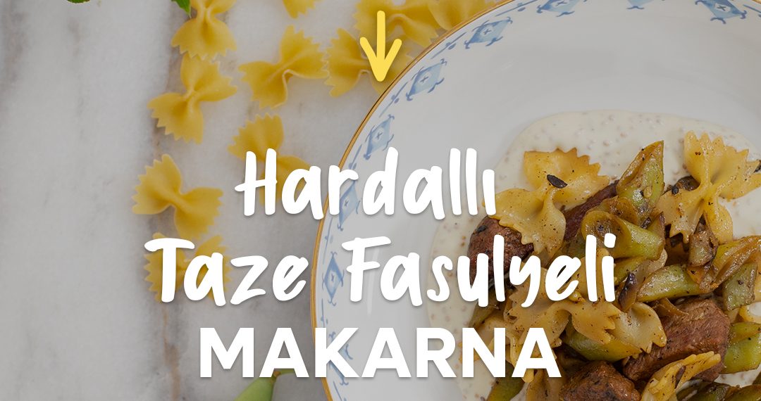 hardallı taze fasulyeli makarna