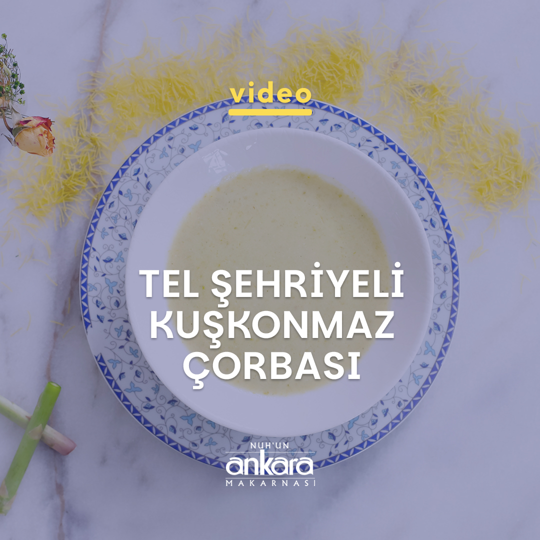 Tel Şehriyeli Kuşkonmaz Çorbası
